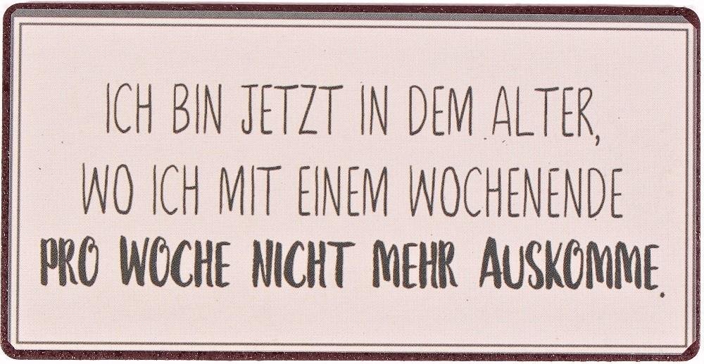 Kühlschrankmagnet: Ich bin jetzt in dem Alter, wo ich mit einem Wochenende pro Woche nicht mehr auskomme - pilzessono.shop - zauberhafte Kinderdinge