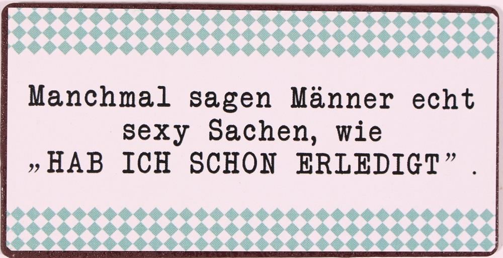 Kühlschrankmagnet : Manchmal sagen Männer echt sexy Sachen, wie "Hab ich schon erledigt" - pilzessono.shop - zauberhafte Kinderdinge